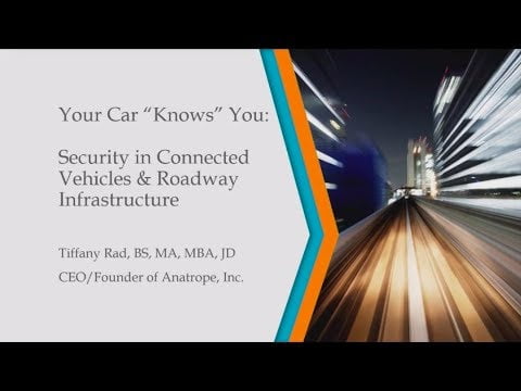Your Car “Knows” You: Security in Connected Vehicles & Roadway Infrastructure – Tiffany Rad
